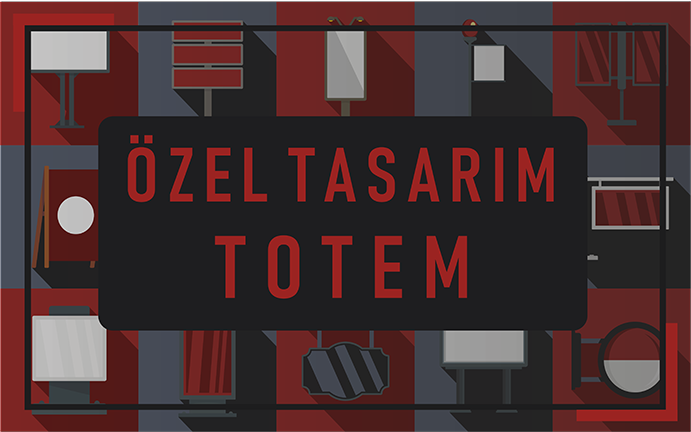 Ankara Baskı Merkezi 312Reklam ÖZEL TASARIM TOTEMLER